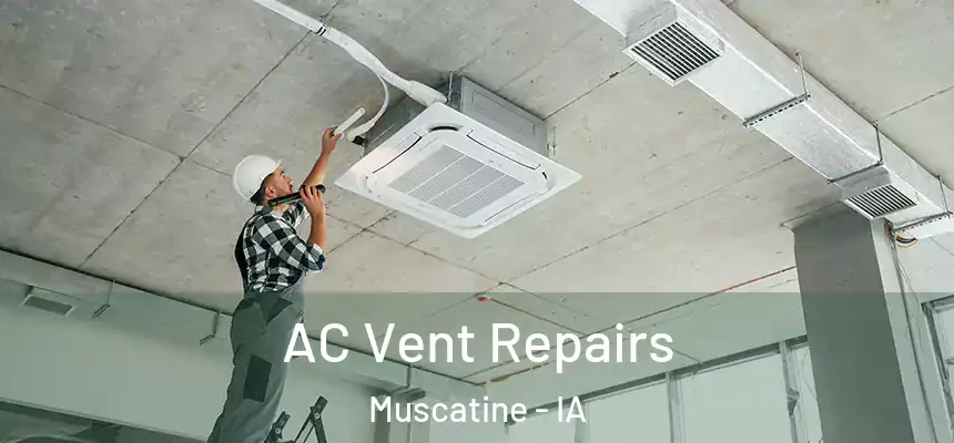  AC Vent Repairs Muscatine - IA