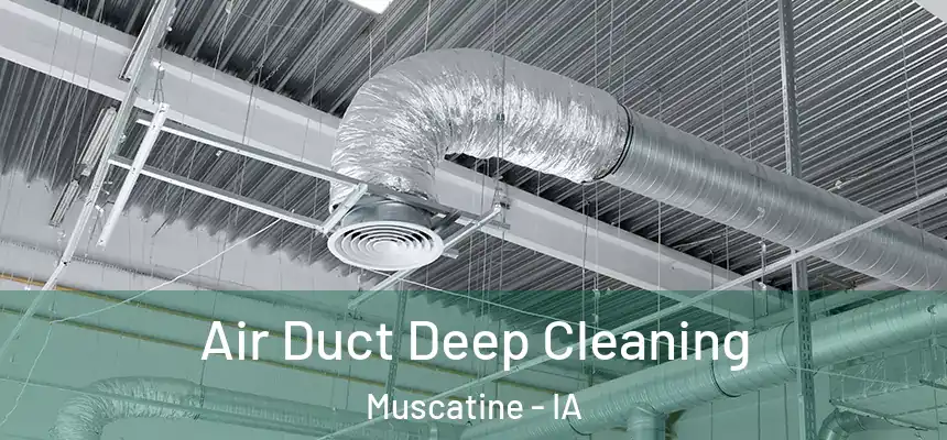 Air Duct Deep Cleaning Muscatine - IA