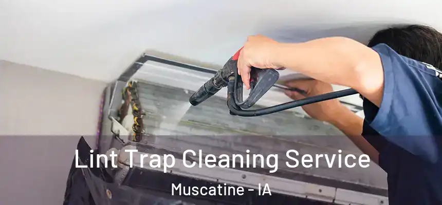 Lint Trap Cleaning Service Muscatine - IA