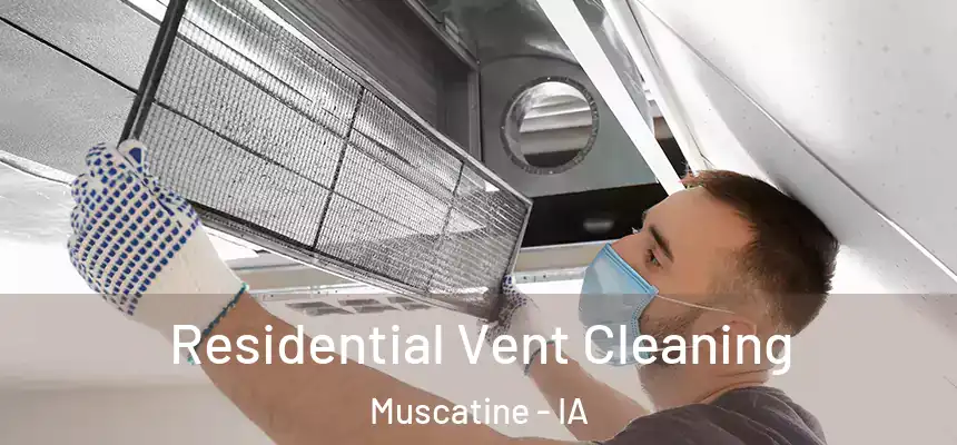  Residential Vent Cleaning Muscatine - IA